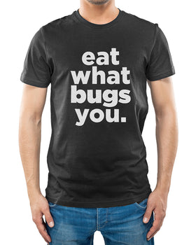 Eat What Bugs You Unisex T-Shirt